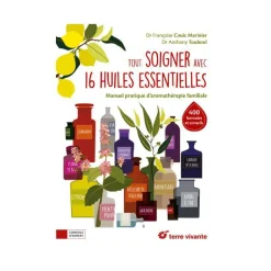 Sale ÉDITIONS TERRE VIVANTE Le livre " Tout soigner avec 16 huiles essentielles " aux