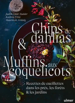 Hot ÉDITIONS EUGEN ULMER Livre Chips de Dahlias et Muffins aux coquelicots aux Éditions Ulmer - 352 pages